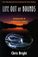 Life out of bounds : bioinvasion in a borderless world / Chris Bright.