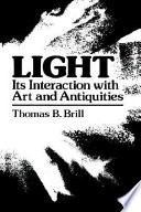 Light : its interaction with art and antiquities / Thomas B. Brill.