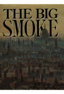 The big smoke : a history of air pollution in London since medieval times / Peter Brimblecombe.