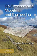 GIS, environmental modelling and engineering / Allan Brimicombe.