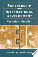 Partnership for international development : rhetoric or results? / Jennifer M. Brinkerhoff.