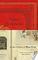 Poetic modernism in the culture of mass print / Bartholomew Brinkman.