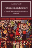Fabianism and culture : a study in British socialism and the arts c.1884-1918 / Ian Britain.