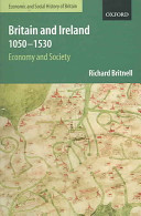 Britain and Ireland 1050-1530 : economy and society / Richard Britnell.