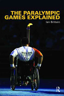 The Paralympic Games explained / Ian Brittain.