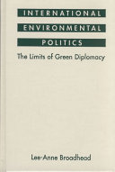 International environmental politics : the limits of green diplomacy.