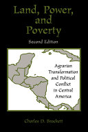 Land, power, and poverty : agrarian transformation and political conflict in Central America / Charles D. Brockett.