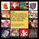 The new encyclopedia of techniques for crafting with paper / Ayako Brodek ; edited by Claire Waite Brown.