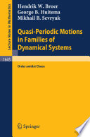 Quasi-periodic motions in families of dynamical systems : order amidst chaos / Hendrik W. Broer, George B. Huitema, Mikhail B. Sevryuk.