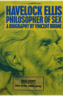 Havelock Ellis : philosopher of sex : a biography / (by) Vincent Brome.