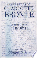 The letters of Charlotte Brontë : with a selection of letters by family and friends. edited by Margaret Smith.
