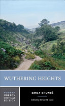 Wuthering Heights : the 1847 text, backgrounds and contexts, criticism / Emily Brontë ; edited by Richard J. Dunn.