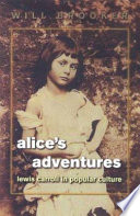 Alice's adventures : Lewis Carroll in popular culture / Will Brooker.