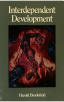 Interdependent development / (by) Harold Brookfield.
