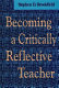 Becoming a critically reflective teacher / Stephen D. Brookfield.