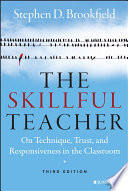 The skillful teacher on technique, trust, and responsiveness in the classroom / Stephen Brookfiled.