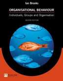Organisational behaviour : individuals, groups and the organisation / Ian Brooks.