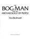 The Bog man and the archaeology of people / Don Brothwell.