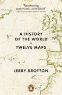 A history of the world in twelve maps / Jerry Brotton.