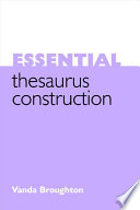 Essential thesaurus construction / Vanda Broughton.