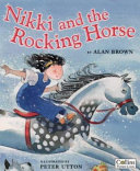 Nikki and the rocking horse / by Alan Brown ; illustrated by Peter Utton.