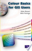 Colour basics for GIS users / Allan Brown and Wim Feringa.