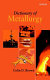 Dictionary of metallurgy / Colin D. Brown.
