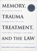 Memory, trauma treatment, and the law / Daniel Brown, Alan W. Scheflin, D. Corydon Hammond.