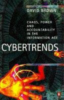 Cybertrends : chaos, power and accountability in the information age / David Brown.