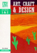 Art, craft & design : a practical guide for teachers : key stages 1 & 2 / Diana Brown.
