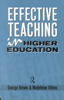Effective teaching in higher education / George Brown and Madeleine Atkins.