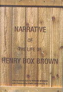 Narrative of the life of Henry Box Brown.