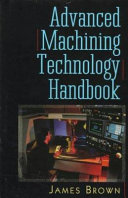 Advanced machining technology handbook / James Brown.