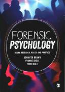 Forensic psychology : theory, research, policy and practice / Jennifer Brown, Yvonne Shell, Terri Cole.