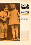Child benefit : investing in the future / Joan Brown.