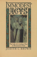 Immodest acts : the life of a lesbian nun in Renaissance Italy / Judith C. Brown.