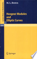 Heegner modules and elliptic curves M.L. Brown.