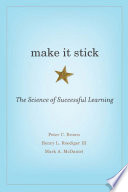 Make it stick : the science of successful learning / Peter C. Brown, Henry L. Roediger III, Mark A. McDaniel.