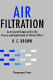 Air filtration : an integrated approach to the theory and applications of fibrous filters / R.C. Brown.
