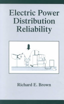 Electric power distribution reliability / Richard E. Brown.