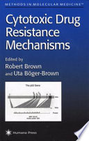 Cytotoxic Drug Resistance Mechanisms edited by Robert Brown, Uta Böger-Brown.