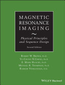 Magnetic resonance imaging physical principles and sequence design / Robert W. Brown, Yu-Chung N. Cheng, E. Mark Haacke, Michael R. Thompson, Ramesh Venkatesan.