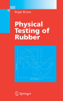 Physical testing of rubber / R. Brown.