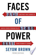 Faces of power constancy and change in United States foreign policy from Truman to Obama / Seyom Brown.