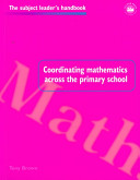 Coordinating mathematics across the primary school / Tony Brown.