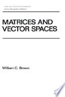 Matrices and vector spaces / William C. Brown..
