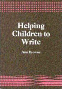 Helping children to write / Ann Browne.