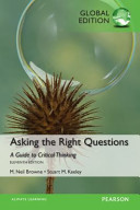 Asking the right questions : a guide to critical thinking / M. Neil Browne, Stuart M. Keeley.