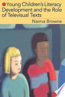 Young children's literacy development and the role of televisual texts / Naima Browne.