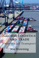 Global logistics & trade : intermodal transport / by Jess Browning.